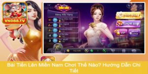 Bài Tiến Lên Miền Nam Chơi Thế Nào? Hướng Dẫn Chi Tiết