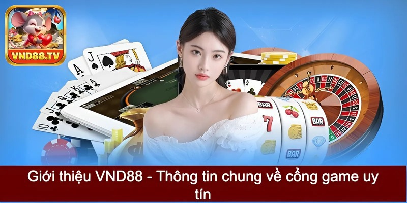 Giới thiệu VND88 - Thông tin chung về cổng game uy tín